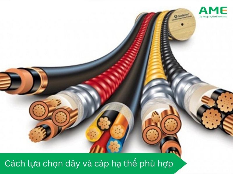 Cách lựa chọn dây và cáp hạ thế phù hợp