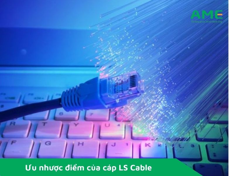 Ưu nhược điểm của cáp LS Cable